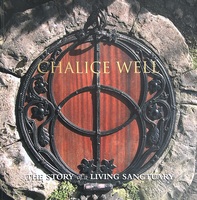 Chalice Well The Story of a Living Sanctuary